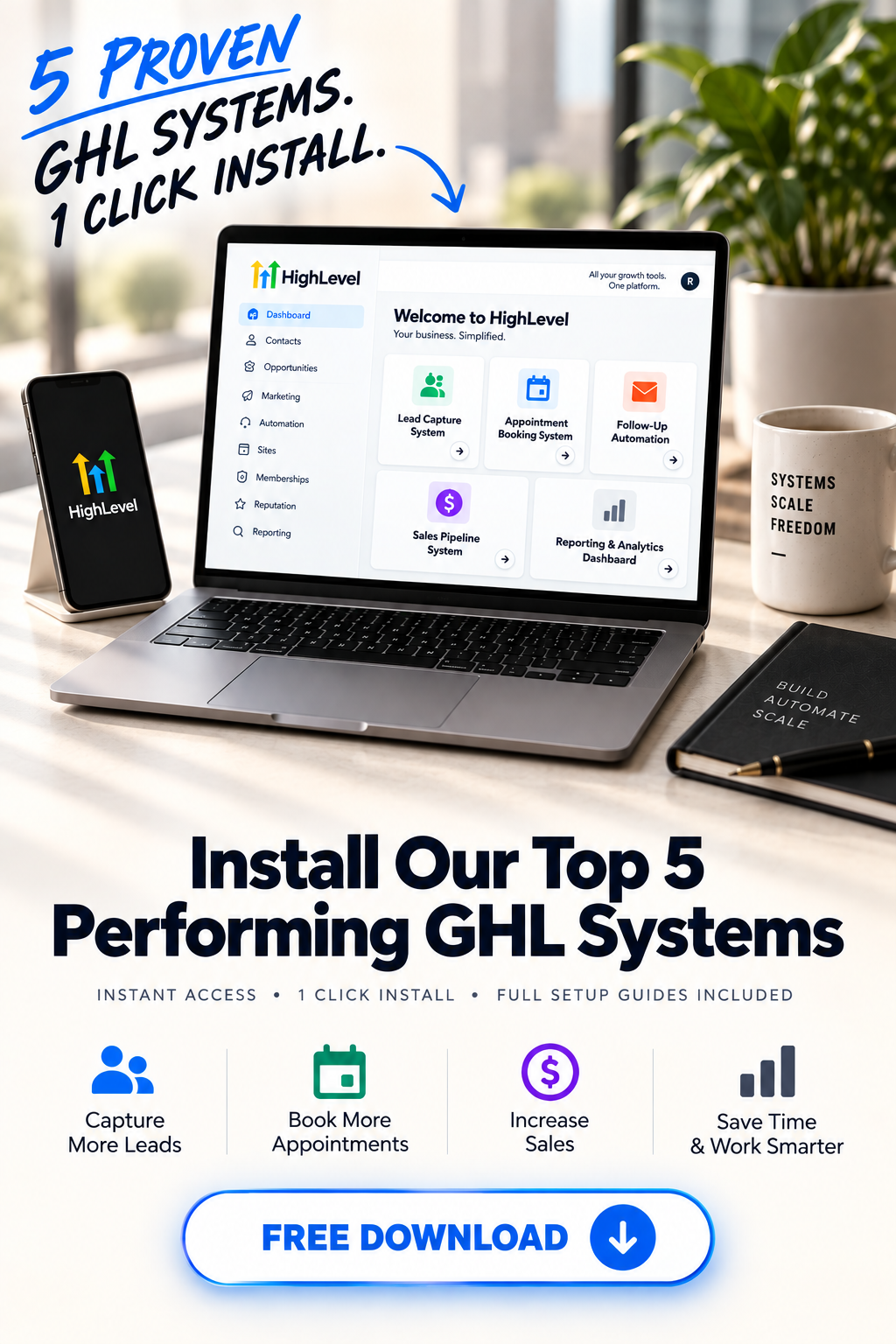 Install our top 5 performing GHL systems free: capture more leads, book more appointments, increase sales and save time.